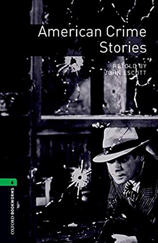 9780194792530: Oxford Bookworms Library: Level 6:: American Crime Stories: (2500 headwords. Stage 6) (Oxford Bookworms ELT)