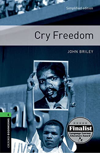 Stock image for Oxford Bookworms Library: Cry Freedom: Level 6: 2,500 Word Vocabulary (Oxford Bookworms Library: Stage 6) for sale by St Vincent de Paul of Lane County