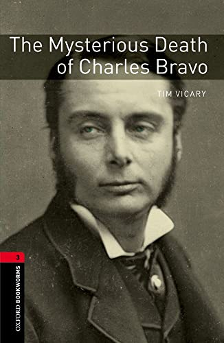 Stock image for Oxford Bookworms Library: Level 3:: The Mysterious Death of Charles Bravo: Level 3: 1000-Word Vocabulary (Oxford Bookworms ELT) for sale by WorldofBooks