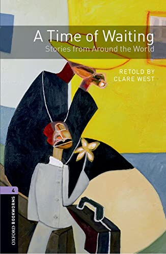 Beispielbild fr Oxford Bookworms Library: Level 4:: a Time of Waiting: Stories from around The World: Stage 4: a Time of Waiting: Stories from around The World zum Verkauf von Hamelyn