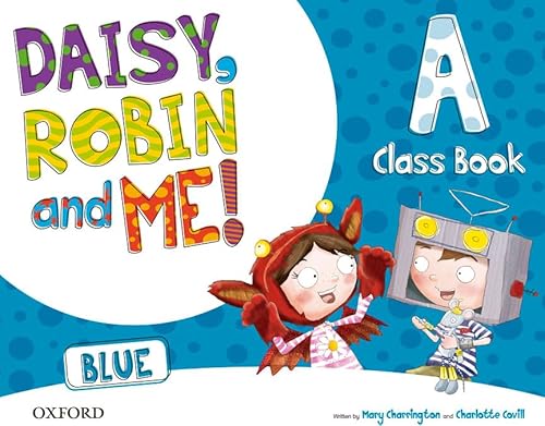 9780194807401: Daisy, Robin & Me! Blue A. Class Book Pack