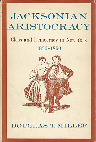 Stock image for Jacksonian Aristocracy: Class and Democracy in New York 1830-1860 for sale by Better World Books