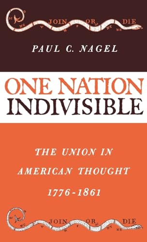 Stock image for One Nation Indivisible: The Union in American Thought, 1776-1861 for sale by ThriftBooks-Atlanta
