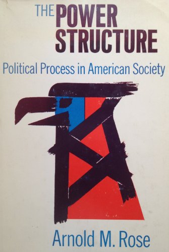 Power Structure, The: Political Process in American Society (9780195000863) by Arnold Rose