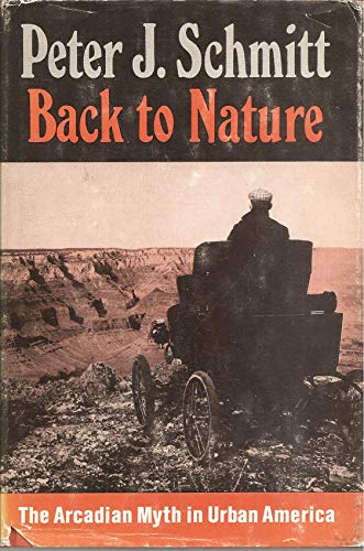 9780195000948: Back to Nature: Arcadian Myth in Urban America