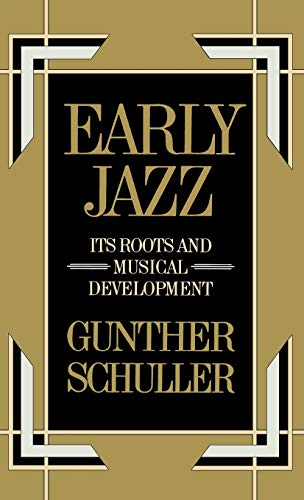 9780195000979: Early Jazz: Its Roots and Musical Development: VOLUME I (The History of Jazz)