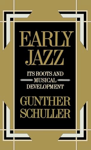 9780195000979: Early Jazz: Its Roots and Musical Development: VOLUME I (The History of Jazz)