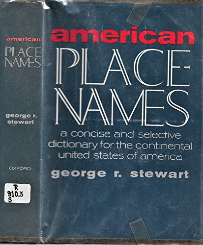 American Place-Names: A Concise and Selective Dictionary for the Continental United States of America (9780195001211) by Stewart, George R.