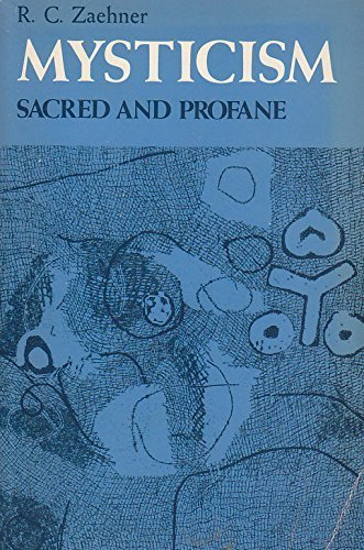 Mysticism Sacred and Profane: An Inquiry into some Varieties of Praeternatural Experience