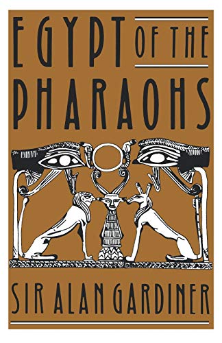 Egypt of the Pharaohs. - Gardiner, Alan