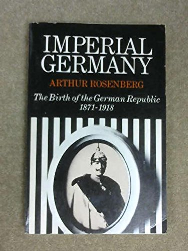 Beispielbild fr Imperial Germany: The Birth of The German Republic, 1871-1918 zum Verkauf von BookDepart