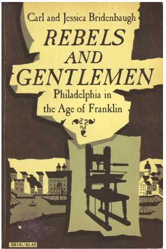 Beispielbild fr Rebels and Gentlemen: Philadelphia in the Age of Franklin zum Verkauf von Dunaway Books