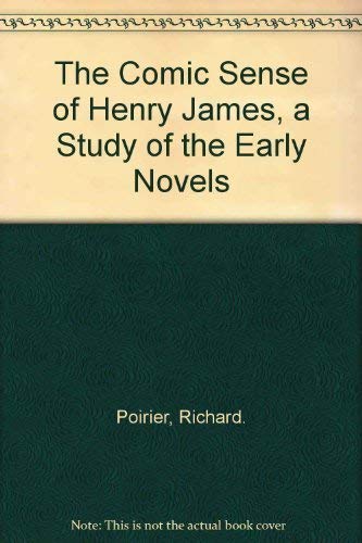 Stock image for The Comic Sense of Henry James: A Study of the Early Novels for sale by Better World Books