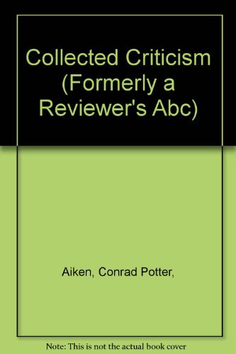 Collected Criticism (Formerly a Reviewer's Abc) (9780195004458) by Conrad Aiken; Ivor A. Richards