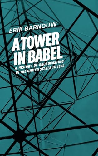 A History of Broadcasting in the United States: A Tower in Babel (Volume 1) - Barnouw, E