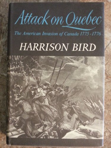 9780195004823: Attack on Quebec : the American invasion of Canada, 1775 [Hardcover] by Bird,...