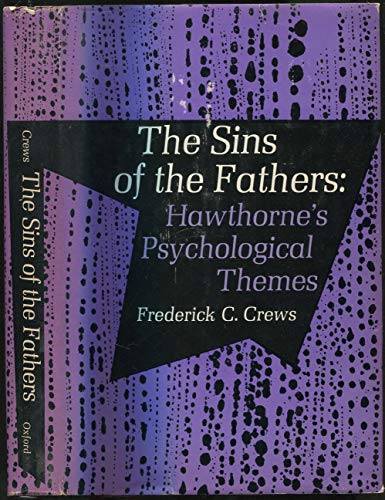 Sins of the Fathers: Hawthorne's Psychological Themes - Frederick C. Crews