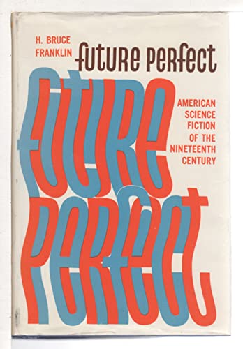 Imagen de archivo de Future Perfect: American Science Fiction of the Nineteenth Century a la venta por Better World Books