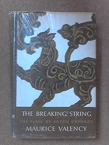 Stock image for The Breaking String: The Plays of Anton Chekhov for sale by Better World Books