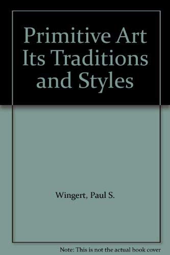 9780195006698: Primitive Art Its Traditions and Styles