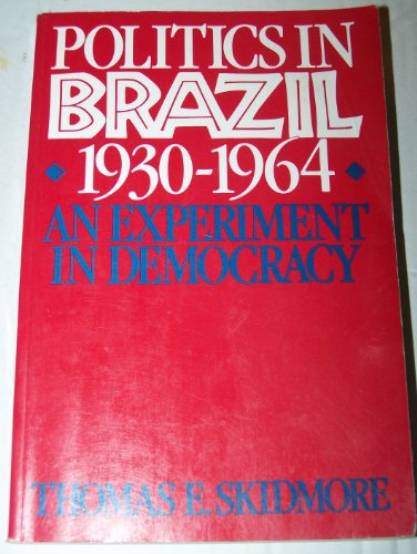 Stock image for Politics in Brazil, 1930-1964: An Experiment in Democracy for sale by Ergodebooks