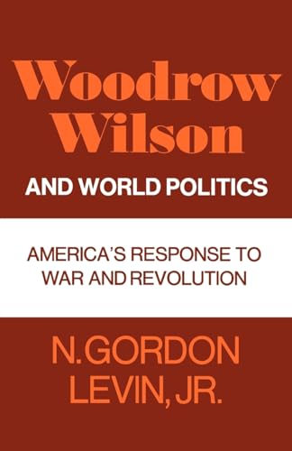 Imagen de archivo de Woodrow Wilson and World Politics; America's Response to War and Revolution a la venta por A Good Read, LLC