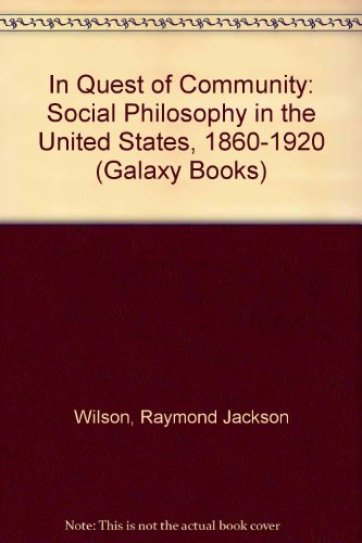 Stock image for In Quest Of Community Social Philosophy in the United States, 1860-1920 for sale by Frenchboro Books