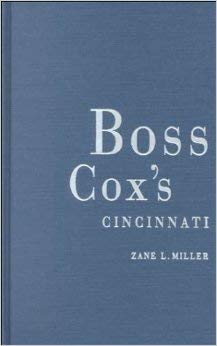 Beispielbild fr Boss Cox's Cincinnati: urban politics in the progressive era. zum Verkauf von HPB-Movies