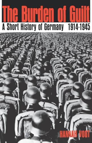 The Burden of Guilt: A Short History of Germany, 1914-1945