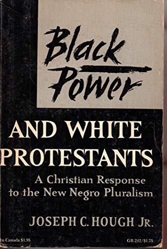 Beispielbild fr Black Power and White Protestants : A Christian Response to the New Negro Pluralism zum Verkauf von Better World Books