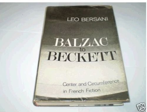 9780195012644: Balzac to Beckett: Center and Circumference in French Fiction.