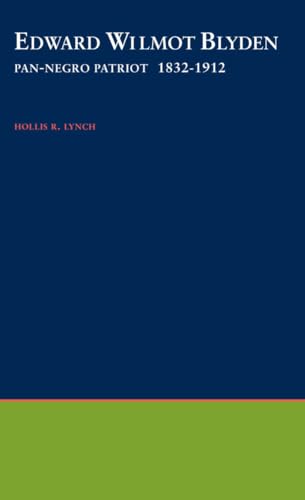 Edward Wilmot Blyden: Pan-Negro Patriot, 1832-1912 (Galaxy Books) (9780195012682) by Lynch, Hollis R.