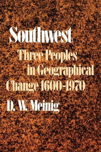 Stock image for Southwest: Three Peoples in Geographical Change, 1600-1970 (Historical Geography of North America Se) for sale by BooksRun