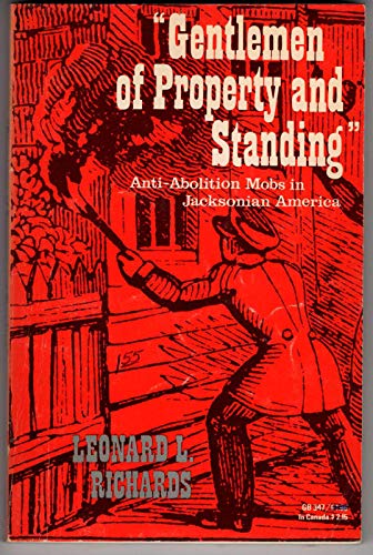 Beispielbild fr Gentlemen of Property and Standing: Anti-Abolition Mobs in Jacksonian America zum Verkauf von Wonder Book