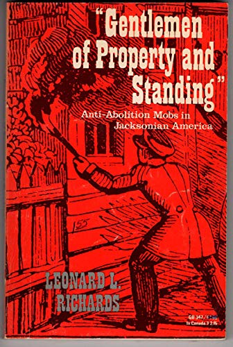 Stock image for Gentlemen of Property and Standing: Anti-Abolition Mobs in Jacksonian America for sale by Wonder Book