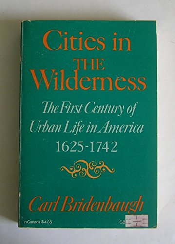 9780195013610: Cities in the Wilderness: First Century of Urban Life in America, 1625-1742