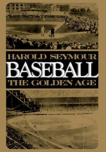 9780195014037: Baseball: The Golden Age