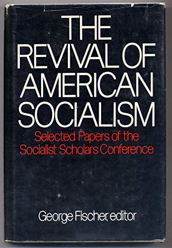 Beispielbild fr The Revival of American Socialism Selected Papers of the Socialist Scholars Conference zum Verkauf von NEPO UG