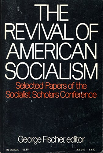 Imagen de archivo de The Revival of American Socialism Selected Papers of the Socialist Scholars Conference a la venta por Harry Alter