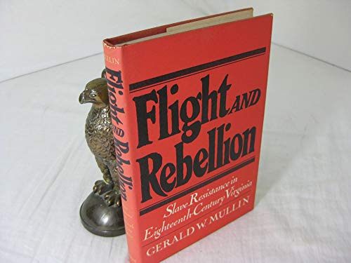 FLIGHT AND REBELLION; Slave Resistence in Eighteenth-Century Virginia.