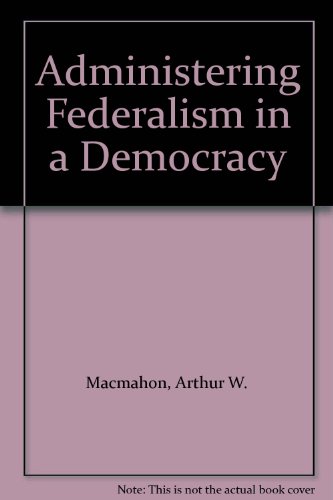 Stock image for Administering Federalism in a Democracy for sale by Wonder Book
