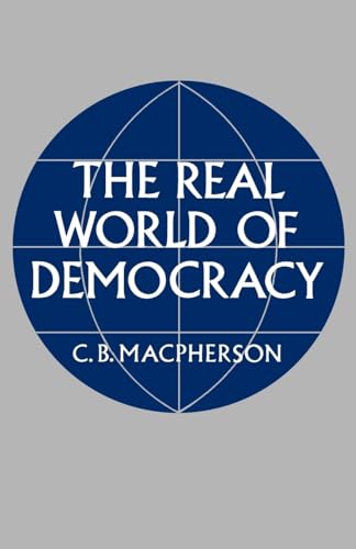 The Real World of Democracy (9780195015348) by Macpherson, Crawford B.