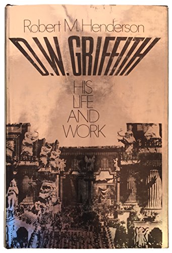 Beispielbild fr D. W. Griffith: His Life and Work zum Verkauf von Powell's Bookstores Chicago, ABAA