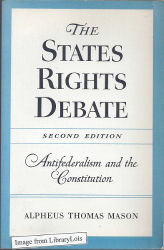 Imagen de archivo de The States Rights Debate : Antifederalism and the Constitution a la venta por Better World Books