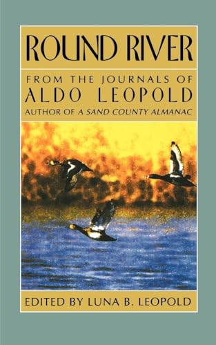 Imagen de archivo de Round River: From the Journals of Aldo Leopold a la venta por Half Price Books Inc.