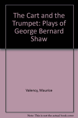 Stock image for The Cart and the Trumpet: The Plays of George Bernard Shaw for sale by Priceless Books