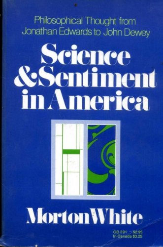 Beispielbild fr Science and sentiment in America;: Philosophical thought from Jonathan Edwards to John Dewey (A Galaxy book 391) zum Verkauf von Wonder Book