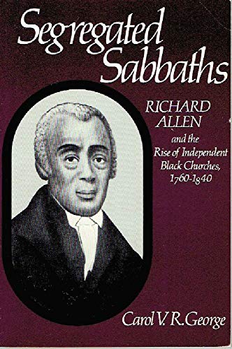 9780195016772: Segregated Sabbaths: Richard Allen and the Emergence of Independent Black Churches, 1760-1840