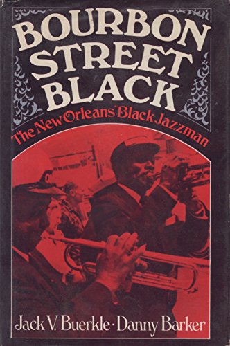 Stock image for Bourbon Street Black: The New Orleans Black Jazzman for sale by My Dead Aunt's Books