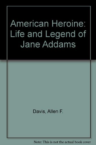 9780195016949: American Heroine: Life and Legend of Jane Addams